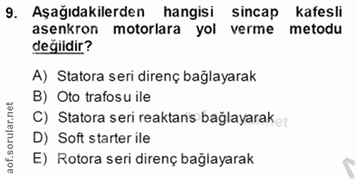 9. soru: Aşağıdakilerden hangisi sincap kafesli asenkron motorlara yol verme metodu değildir? A) Statora seri direnç bağlayara…