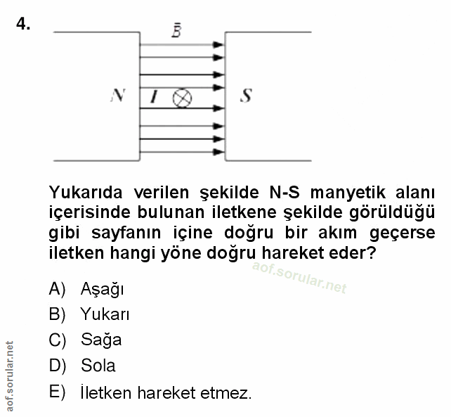 4. soru: 10 Yukarıda verilen şekilde N-S manyetik alanı içerisinde bulunan iletkene şekilde görüldüğü gibi sayfanın içine doğr…