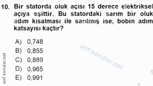 10. soru: Bir statorda oluk açısı 15 derece elektriksel açıya eşittir. Bu statordaki sarım bir oluk adım kısalması ile sarılmış…