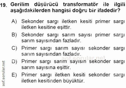19. soru: Gerilim düşürücü transformatör ile ilgili aşağıdakilerden hangisi doğru bir ifadedir? A) Sekonder sargı iletken kesit…