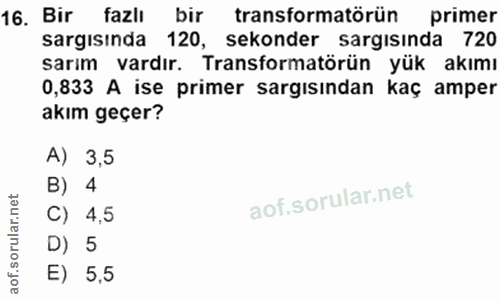 16. soru: Bir fazlı bir transformatörün primer sargısında 120, sekonder sargısında 720 sarim vardır. Transformatörün yük akımı…