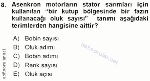 8. soru: Asenkron motorların stator _sarımiarı için kullanılan "bir kutup bölgesinde bir fazın kullanacağı oluk sayısı" tanımı…