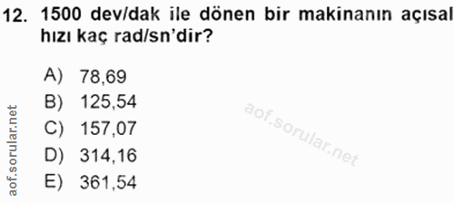 12. soru: 1500 dev/dak ile dönen bir makinanın açısal hızı kaç rad/sn'dir? A) 78,69 B) 125,54 C) 157,07 D) 314,16 E) 361,54