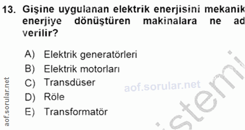 13. soru: Gişine uygulanan elektrik enerjisini mekanik enerjiye dönüştüren makinalara ne ad verilir? A) Elektrik generatörleri…