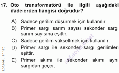 17. soru: Oto transformatörü ile ilgili aşağıdaki ifadelerden hangisi doğrudur? A) Sadece gerilim düşürmek için kullanılır. B)…