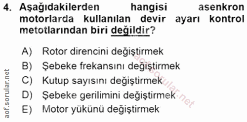 4. soru: Aşağıdakilerden hangisi asenkron motorlarda kullanılan devir ayarı kontrol metotlarından biri değildir? A) Rotor dire…
