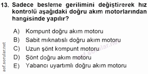 13. soru: Sadece besleme gerilimini değiştirerek hız kontrolü aşağıdaki doğru akım motorlarından hangisinde yapılır? A) Kompunt…