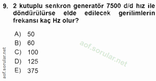 9. soru: 2 kutuplu senkron generatör 7500 d/d hız ile döndürülürse elde edilecek gerilimlerin frekansı kaç Hz olur? A) 50 B) 6…