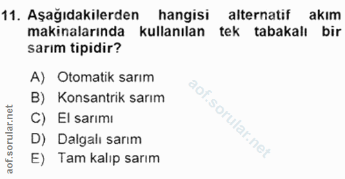 11. soru: Aşağıdakilerden hangisi alternatif akim makinalarında kullanılan tek tabakalı bir sarım tipidir? A) Otomatik sarım B)…