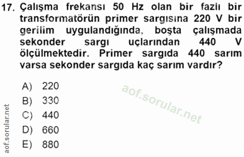 17. soru: Çalışma frekansı 50 Hz olan bir fazil bir transformatörün primer sargısina 220 V bir gerilim uygulandığında, boşta ça…