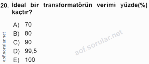 20. soru: İdeal bir transformatörün verimi yüzde(%) kaçtır? A) 70 rular.net B) 80 C) 90 D) 99,5 aof. E) 100