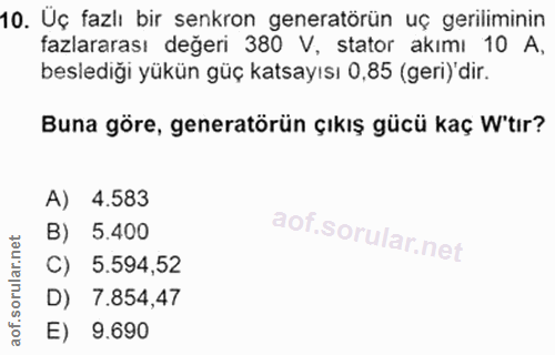 10. soru: Uç fazlı bir senkron generatörün uç geriliminin fazlararası değeri 380 V, stator akımı 10 A, besledıği yükün güç kats…