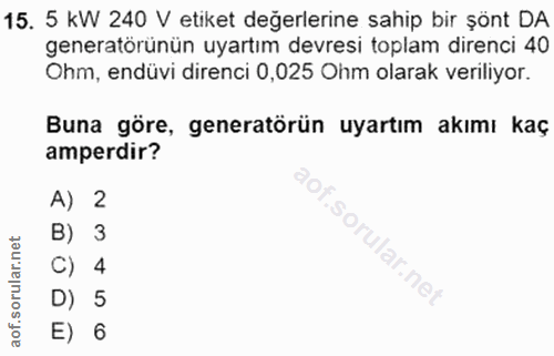 15. soru: 5 KW 240 V etiket değerlerine sahip bir şönt DA generatörünün uyartım devresi toplam direnci 40 Ohm, endüvi direnci 0…