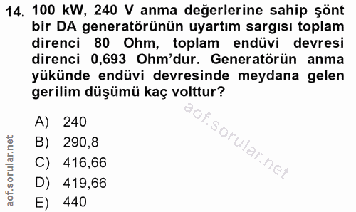 14. soru: 100 KW, 240 V anma değerlerine sahip şönt bir DA generatörünün uyartım sargısı toplam direnci 80 Ohm, toplam endüvi d…