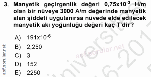 3. soru: Manyetik geçirgenlik değeri 0,75x10-3 H/m olan bir nüveye 3000 A/m değerinde manyetik alan şiddeti uygulanırsa nüvede…
