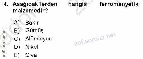4. soru: Aşağıdakilerden hangisi ferromanyetik malzemedir? A) Bakır B) Gümüş C) Alüminyum D) Nikel E) Civa