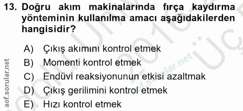 13. soru: Doğru akım makinalarında fırça kaydırma yönteminin kullanılma amacı aşağıdakilerden hangisidir? A) Çıkış akımını kont…