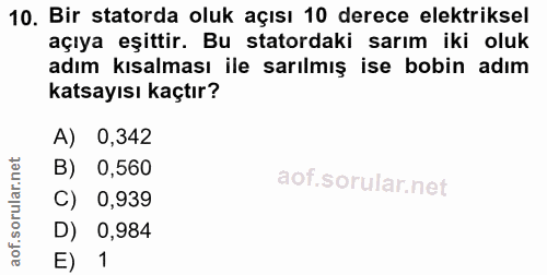 10. soru: Bir statorda oluk açısı 10 derece elektriksel açıya eşittir. Bu statordaki sarım iki oluk adım kısalması ile sarılmış…