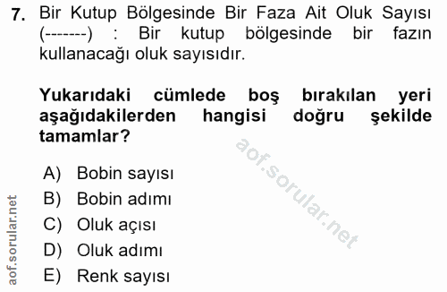 7. soru: Bir Kutup Bölgesinde Bir Faza Ait Oluk Sayısı (--) : Bir kutup bolgesinde bir fazın kullanacağı oluk sayısıdır. Yukar…