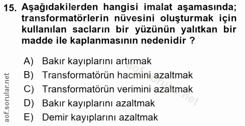 15. soru: Aşağıdakilerden hangisi imalat aşamasında; transformatörlerin nüvesini oluşturmak için kullanılan sacların bir yüzünü…