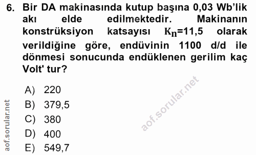 6. soru: Bir DA makinasında kutup başına 0,03 Wb'lik akl elde edilmektedir. Makinanın konstrüksiyon katsayısı Kn=11,5 olarak v…