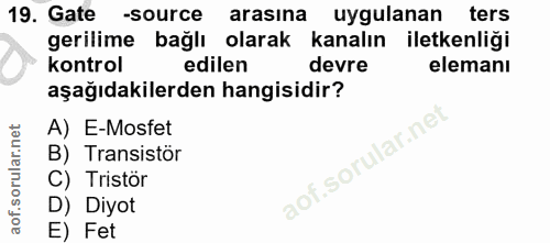 19. soru: Gate -source arasina uygulanan ters gerilime bağlı olarak kanalın iletkenliği kontrol edilen devre elemanı aşağıdakil…