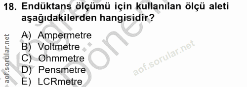 18. soru: Endüktans ölçümü için kullanılan ölçü aleti aşağıdakilerden hangisidir? A) Ampermetre B) Voltmetre C) Ohmmetre D) Pen…