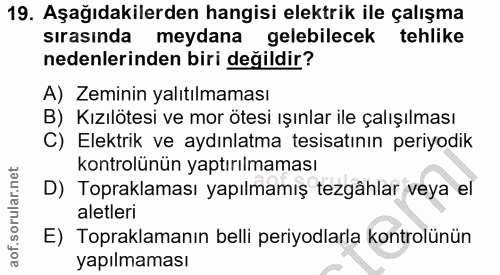 19. soru: Aşağıdakilerden hangisi elektrik ile çalışma sırasında meydana gelebilecek tehlike nedenlerinden biri değildir? A) Ze…