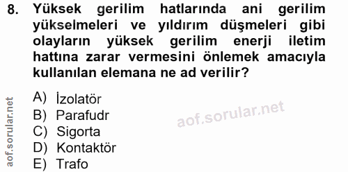 8. soru: Yüksek gerilim hatlarında ani gerilim yükselmeleri ve yıldırım düşmeleri gibi olayların yüksek gerilim enerji iletim…