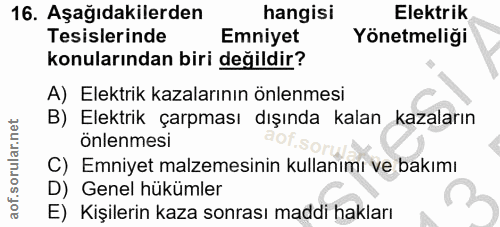 16. soru: Aşağıdakilerden hangisi Elektrik Tesislerinde Emniyet Yönetmeliği konularından biri değildir? A) Elektrik kazalarının…