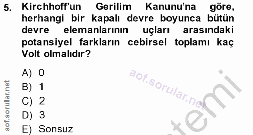 5. soru: Kirchhoff'un Gerilim Kanunu'na göre, herhangi bir kapalı devre boyunca bütün devre elemanlarının uçları arasındaki po…