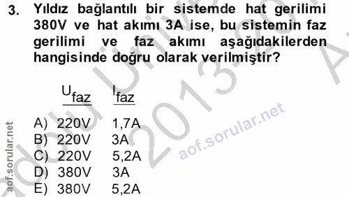3. soru: Yıldız bağlantılı bir sistemde hat gerilimi 380V ve hat akımı 3A ise, bu sistemin faz gerilimi ve faz akimı aşağıdaki…