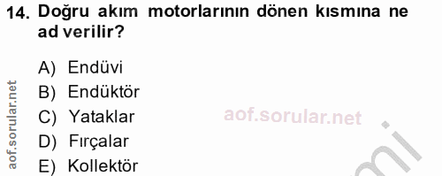 14. soru: Doğru akım motorlarının dönen kısmına ne ad verilir? A) Endüvi B) Endüktör C) Yataklar D) Fırçalar E) Kollektör