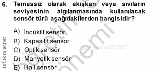 6. soru: Temassız olarak akışkan veya sıvıların seviyesinin algılanmasında kullanılacak sensör türü aşağıdakilerden hangisidir…