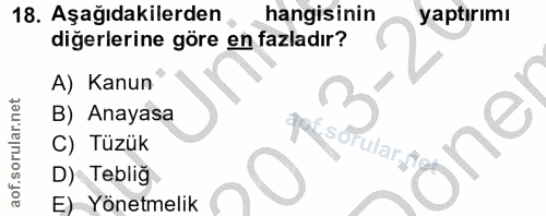 18. soru: Aşağıdakilerden hangisinin yaptırımı diğerlerine göre en fazladır? A) Kanun B) Anayasa MEsc C) Tüzük ular. yt öne D)…