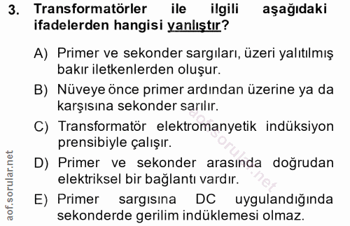 3. soru: Transformatörler ile ilgili aşagıdaki ifadelerden hangisi yanlıştır? A) Primer ve sekonder sargıları, üzeri yalıtılmı…
