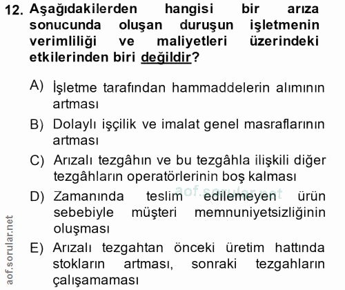 12. soru: Aşağıdakilerden hangisi bir ariza sonucunda oluşan duruşun işletmenin verimliliği ve maliyetleri üzerindeki etkilerin…