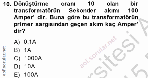 10. soru: Dönüştürme oranı 10 olan bir transformatörün Sekonder akımı 100 Amper' dir. Buna göre bu transformatörün primer sargı…