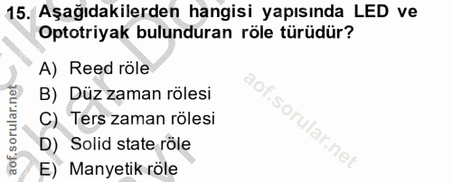 15. soru: Aşağıdakilerden hangisi yapısında LED ve Optotriyak bulunduran röle türüdür? A) Reed röle B) Düz zaman rölesi of.sor…