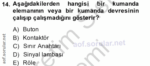 14. soru: Aşağıdakilerden hangisi bir kumanda elemanının veya bir kumanda devresinin çalışıp çalışmadığını gösterir? A) Buton B…