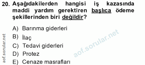 20. soru: Aşağıdakilerden hangisi iş kazasında maddi yardım gerektiren başlıca ödeme şekillerinden biri değildir? A) Barınma gi…