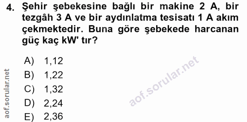 4. soru: Şehir şebekesine bağlı bir makine 2 A, bir tezgâh 3 A ve bir aydınlatma tesisatı 1 A akım çekmektedir. Buna göre şebe…