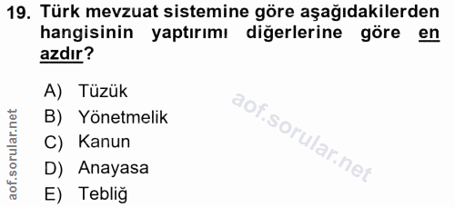 19. soru: Türk mevzuat sistemine göre aşağıdakilerden hangisinin yaptırımı diğerlerine göre en azdır? A) Tüzük B) Yönetmelik C)…