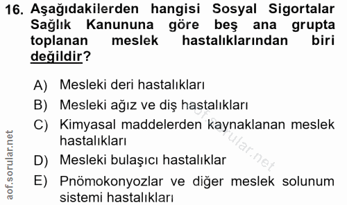 16. soru: Aşağıdakilerden hangisi Sosyal Sigortalar Sağlık Kanununa göre beş ana grupta toplanan meslek hastalıklarından biri d…