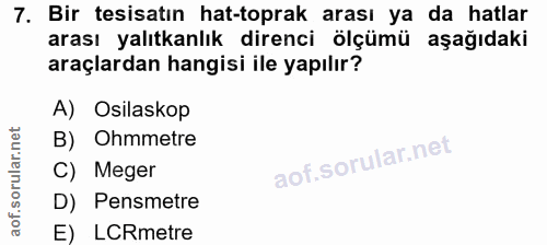 7. soru: Bir tesisatın hat-toprak arası ya da hatlar arası yalıtkanlık direnci ölçümü aşağıdaki araçlardan hangisi ile yapılır…