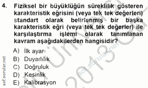 4. soru: Fiziksel bir büyüklüğün süreklilik gösteren karakteristik eğrisini (veya tek tek değerleri) standart olarak belirlenm…