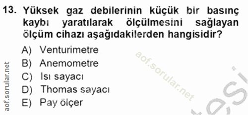 13. soru: Yüksek gaz debilerinin küçük bir basınç kaybı yaratılarak ölçülmesini sağlayan ölçüm cihazı aşağıdakilerden hangisidi…