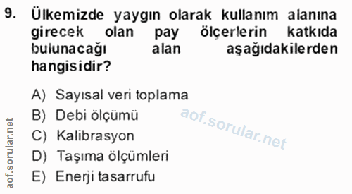 9. soru: Ülkemizde yaygın olarak kullanım alanına katkıda girecek olan pay ölçerlerin bulunacağı alan aşağıdakilerden hangisid…