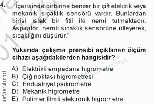 4. soru: *İçerisinde birbirine benzer bir çift elektrik veya mekanik sıcaklık sensörü vardır. Bunlardan birisi islak bir fitil…