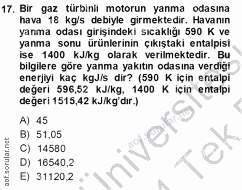 17. soru: Bir gaz türbinli motorun yanma odasına hava 18 kg/s debiyle girmektedir. Havanın yanma odası girişindeki sıcaklığı 59…